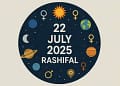 Aaj ka Rashifal 22 July 2025
