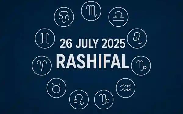 Today’s Horoscope 26 July 2025