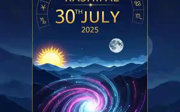 Today’s Horoscope 30 July 2025