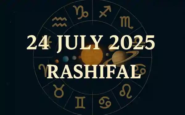 Today’s Horoscope 24 July 2025